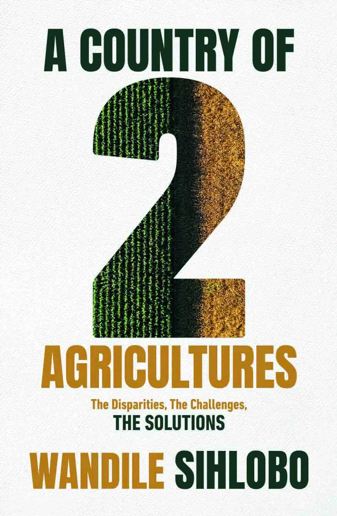 A Country of 2 Agricultures by Wandile Sihlobo